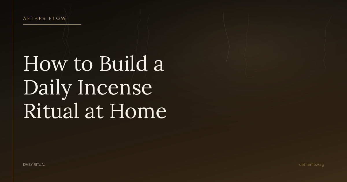 How to Build a Daily Incense Ritual at Home
