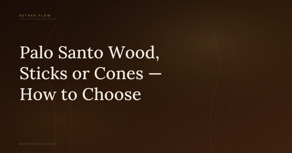Palo Santo Wood vs Incense Sticks vs Cones — What’s the Difference and Which Should You Choose?